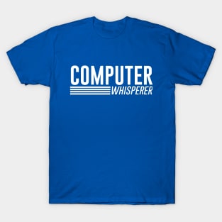 Computer whisperer T-Shirt